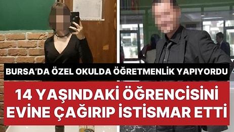 Bursa'da 14 Yaşındaki Öğrencisini Evine Çağırıp İstismar Eden Öğretmenden 'Pes' Dedirten Savunma!
