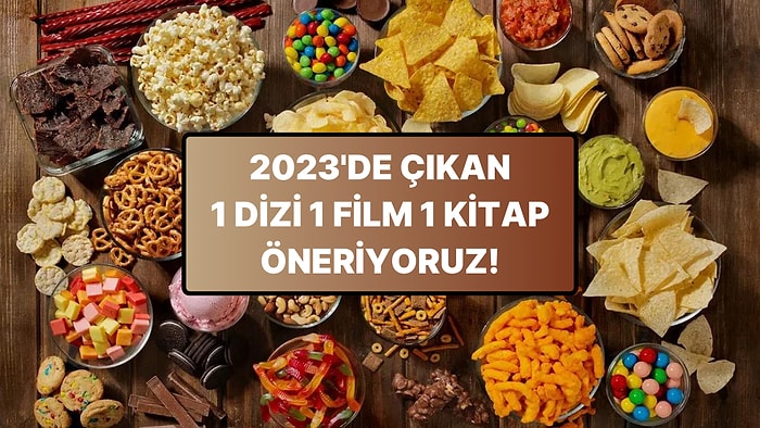 Favori Atıştırmalıklarına Göre 2023'de Çıkan 1 Film 1 Dizi 1 Kitap Öneriyoruz!