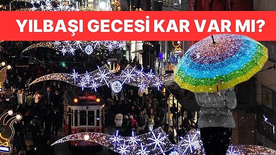 Yılbaşı Gecesi Kar Yağacak mı? Meteoroloji Uzmanı Prof. Dr. Orhan Şen'den Açıklama