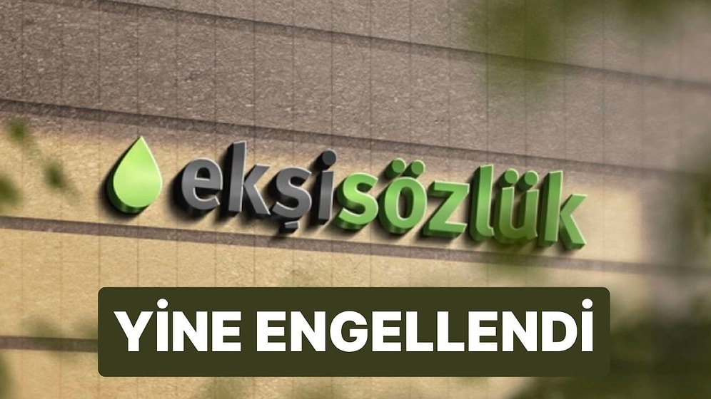 Ekşi Sözlük’e Son 10 Günde 2. Erişim Engeli: Ekşi Sözlük Erişim Engeli Sonrası Yeni Adresini Duyurdu