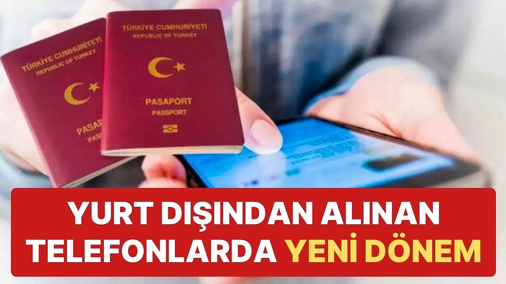 Yurt Dışından Getirilen Telefonlarda Yeni Dönem: Kayıtsız Kullanım Süresi Uzatılıyor