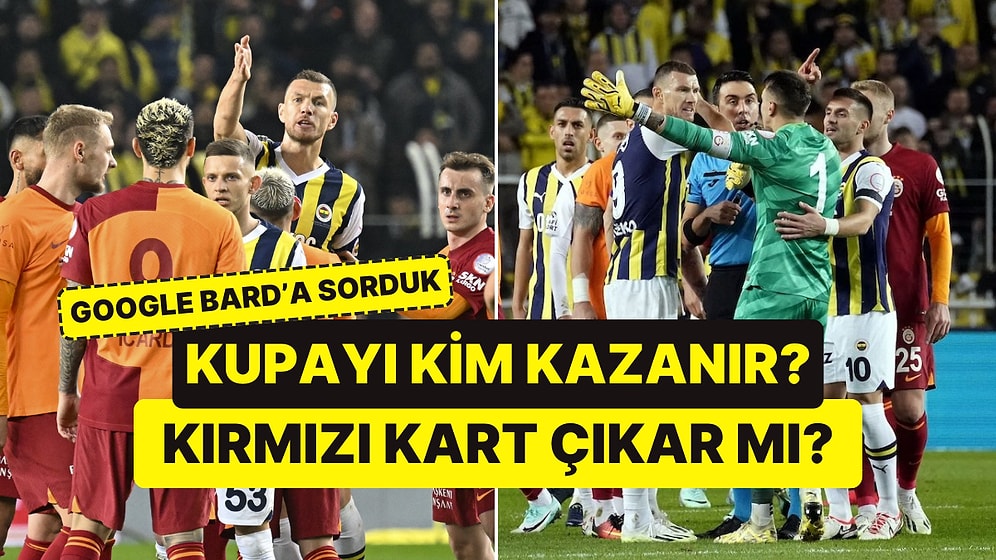 Google Bard Süper Kupa'yı Kimin Kazanacağını Tahmin Etti: Fenerbahçe mi, Galatasaray mı?
