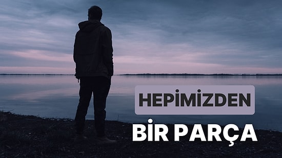 Sözleriyle Hepimizin Duygularına Tercüman Olan 15 Şarkı