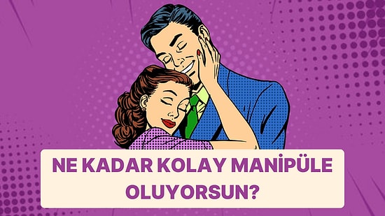 Bu Testi Manipüle Olmadan Bitirebilecek misin?