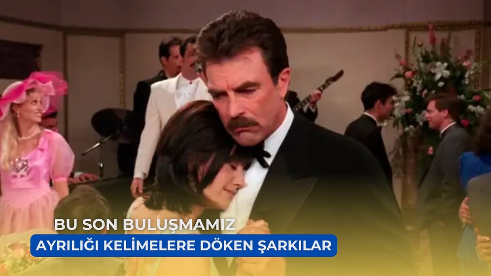 Bu Son Görüşmemiz: Ayrılığı Kelimelere Dökmeyi Başaran 13 Eşsiz Şarkı