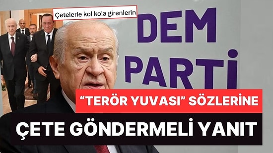 DEM Parti'den Bahçeli'nin "Terör Yuvası" Çıkışana 'Çete' Göndermeli Yanıt