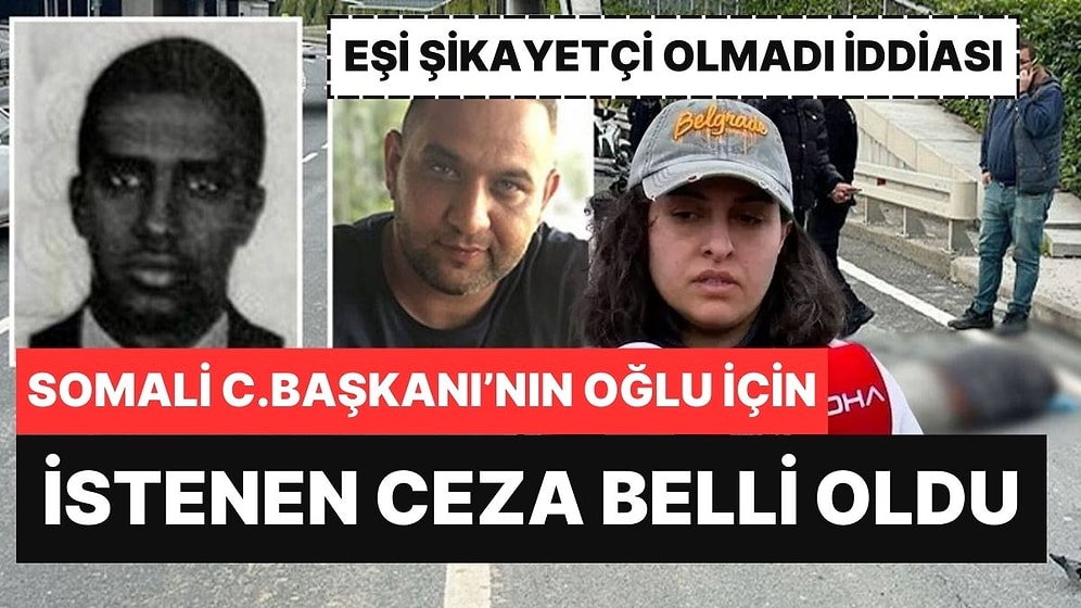 Somali Cumhurbaşkanının Oğlu İçin İstenen Ceza Belli Oldu! Eşi Şikayetçi Olmadı İddiası