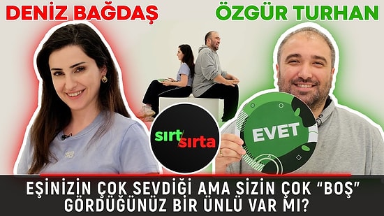 Özgür Turhan ve Deniz Bağdaş Sırt Sırta: Sevgilin İçin Siyasi Görüşünü Değiştirir misin?