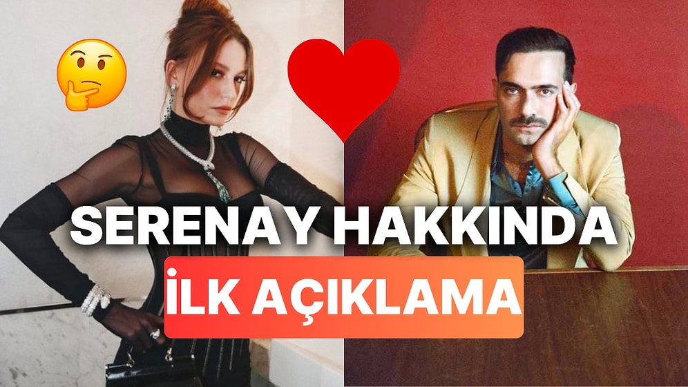 Mert Demir Aralarında Aşk İddiaları Olan Serenay Sarıkaya Hakkında İlk Kez Açıklama Yaptı
