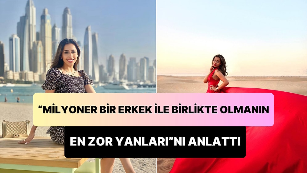 'Milyoner Bir Erkekle Birlikte Olmanın En Zor Yanları'nı Açıklayan Kadın: 'Kadınlar Sevgilimi İstiyorlar'