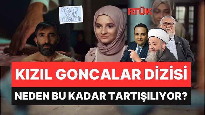 Kızıl Goncalar Dizisi Neden Bu Kadar Tartışma Çıkardı? Kızıl Goncalar Ne Anlatıyor?