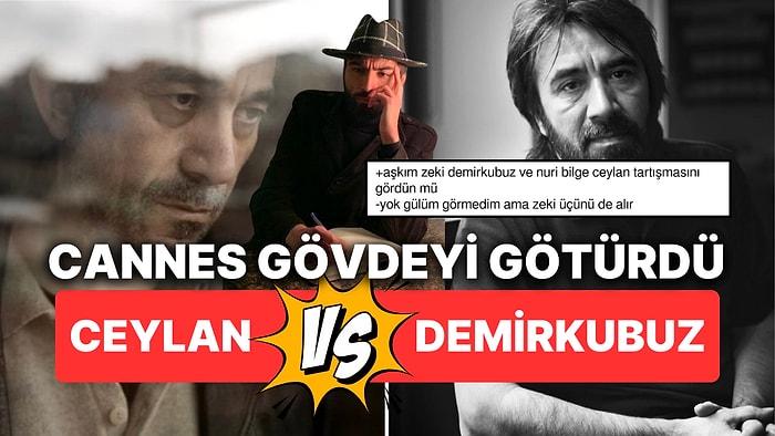 Nuri Bilge Ceylan ve Zeki Demirkubuz'un Polemiği Goygoycuların Diline Düşünce Cannes Gövdeyi Götürdü!