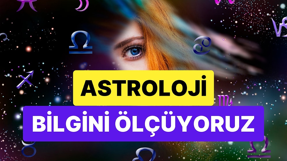 Eski Sevgilisi Dönsün Diye Uzayın Derinliklerine İnenler Bile Bu Astroloji Testinden Full Çekemeyebilir