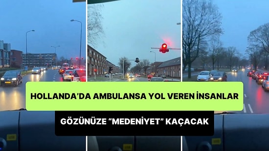 Medeniyet Başka Bir Şey: Hollanda'da Ambulansa Nasıl Yol Verildiğini İzleyince Uzaklara Dalacaksınız!