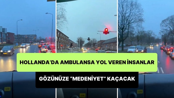 Medeniyet Başka Bir Şey: Hollanda'da Ambulansa Nasıl Yol Verildiğini İzleyince Uzaklara Dalacaksınız!