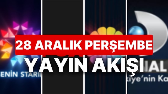 28 Aralık 2023 TV Yayın Akışı: Bu Akşam Hangi Diziler Var? FOX, TV8, TRT1, Show TV, Star TV, ATV, Kanal D
