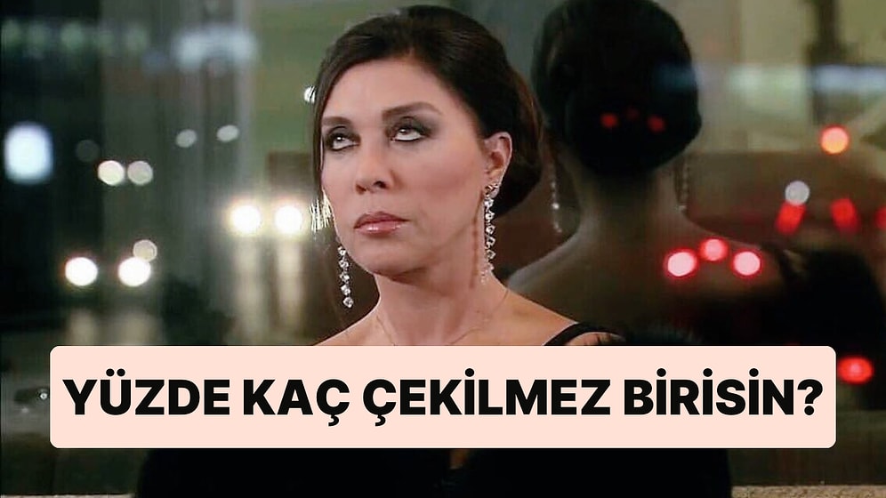 Burcunu Seç, Yüzde Kaç Çekilmez Birisin Söyleyelim!