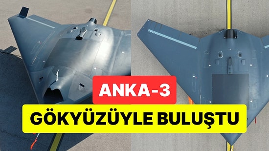 TUSAŞ Tarafından Geliştirilen İnsansız Savaş Uçağı Anka-3 İlk Uçuşunu Başarıyla Gerçekleştirdi