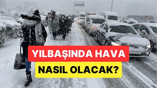 Meteoroloji Hava Tahminlerini Güncelledi: "Yılbaşında Kar Yağacak mı?" Sorusuna Cevap Geldi