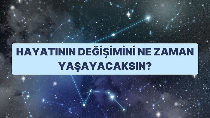 Yıldız Falına Göre Hayatındaki Büyük Değişimi Hangi Yıl Yaşayacaksın?