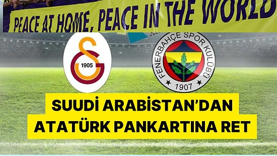 Suudi Arabistan Yetkilileri Atatürk Tişörtlerine ve "Yurtta Sulh Cihanda Sulh" Pankartına İzin Vermedi