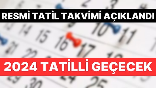2024'ün Resmi Tatil Takvimi Açıklandı: Çalışanları ve Öğrencileri Sevindirdi