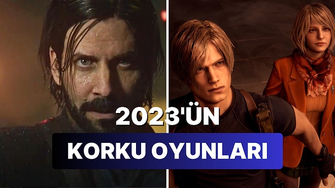 2023'ün En İyi Korku Oyunlarını Sıralıyoruz!