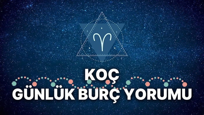 31 Aralık Koç Burcu Günlük Burç Yorumu