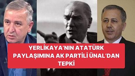 İçişleri Bakanı Yerlikaya Atatürk Paylaşımı Yaptı: Ak Partili İsimden Tepki Geldi