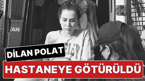 Cezaevinde Psikolojik Sorunlar Yaşayan Dilan Polat, Ruh Sağlığı ve Sinir Hastalıkları Hastanesi’ne Götürüldü