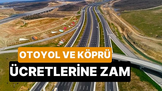 Otoyol ve Köprü Ücretlerine Zam Geldi! Yeni Tarife Belli Oldu! İşte 2024 Yılı Zamlı Otoyol ve Köprü Ücretleri