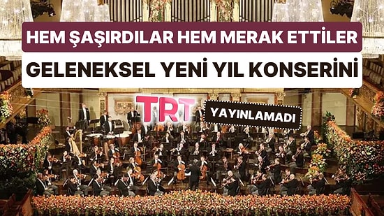 Bir Klasik Olan Viyana Filarmoni Orkestrası Yeni Yıl Konseri TRT'de Yayınlanmayınca Tepkiler Gecikmedi