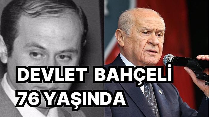 Türk Siyaseti'nin En Çok Tartışılan Figürlerinden Devlet Bahçeli, 76 Sene Önce Bugün Dünyaya Geldi