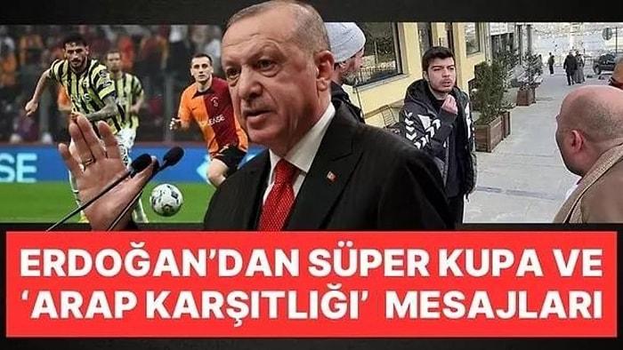 Cumhurbaşkanı Erdoğan'dan Süper Kupa ve Arap Karşıtlığı Yorumu: "Sinsi Bir Girişim, Açık Bir Operasyon"