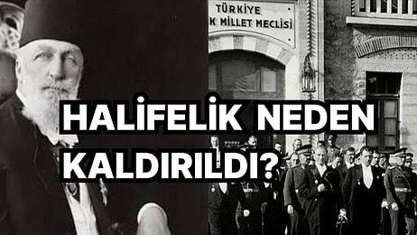 Türkiye Cumhuriyeti'nde Hilafet'in ve Saltanat'ın Lağvedilme Süreçlerinde Neler Yaşanmıştı?
