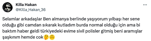 Türkiye'deki evine polislerin geldiğini yazdı.👇