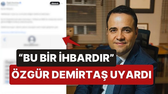 Özgür Demirtaş Yetkilileri ve Takipçilerini Uyardı "Bu Bir İhbardır Sakın Kanmayın"