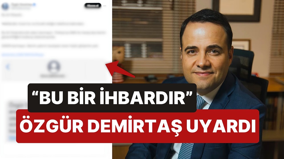 Özgür Demirtaş Yetkilileri ve Takipçilerini Uyardı "Bu Bir İhbardır Sakın Kanmayın"