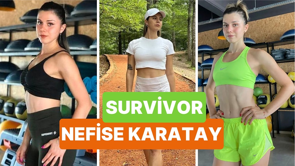 Survivor Nefise Kimdir? Survivor All Star 2024 Finalisti Nefise Karatay Kaç Yaşında ve Nereli?