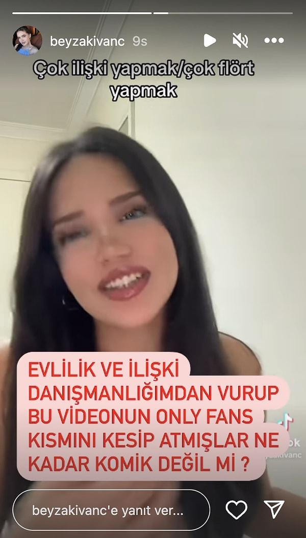 Daha sonra da Beyza Kıvanç sosyal medya hesabından konuyla ilgili kısa bir açıklama yaptı. Videonun kesildiğini belirtti.