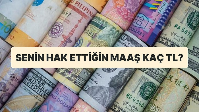 Hak Ettiğin Maaş En Az Kaç Lira?