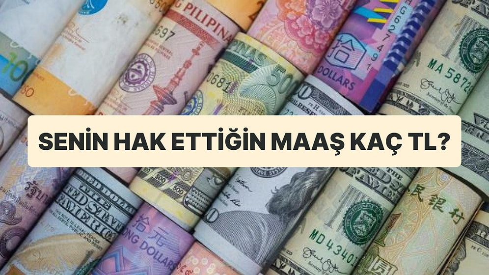 Hak Ettiğin Maaş En Az Kaç Lira?