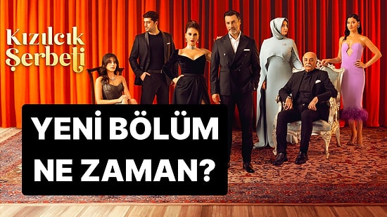 Kızılcık Şerbeti Bu Hafta Var mı? Kızılcık Şerbeti Yeni Bölüm Ne Zaman?