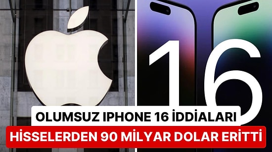 Apple Hisseleri, iPhone 16 Hakkında Ortaya Atılan "İlgi Çekici Olmayacak" İddiaları Nedeniyle Sert Düştü!