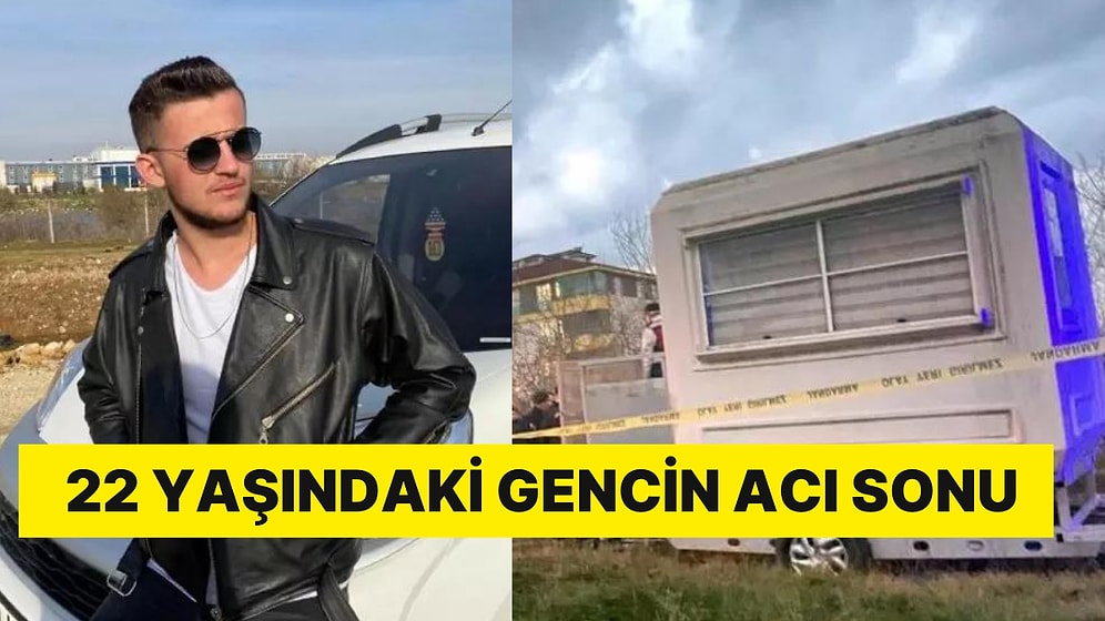 Feci Olay! Kulübeden Karavan Yaptı, Sonu Oldu: 22 Yaşındaki Gencin Acı Sonu