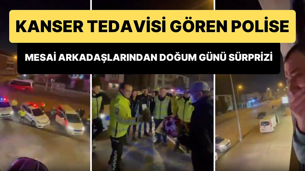 Kanser Tedavisi Gören Polis Memuruna Mesai Arkadaşlarından Duygulandıran Doğum Günü Sürprizi