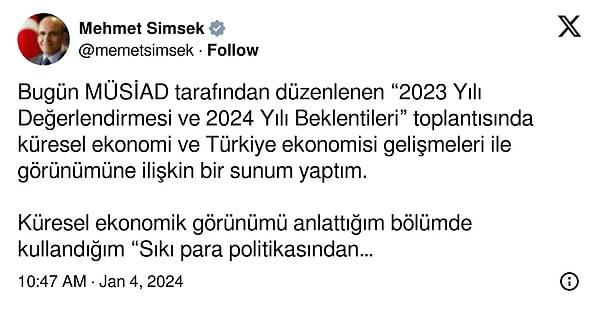 Şimşek, "Türkiye'nin para politikası, TCMB'nin uhdesinde ve parasal sıkılaşmanın enflasyonu çıpalayıncaya kadar devam edecek" derken, X (Twitter) üzerinden de konuşma sonrası açıklamalarda bulundu.