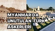 4 Ocak 1948'de İngiltere'den Bağımsızlığını Kazanan Myanmar'daki Askerlerimizin Hikayesi Yüreğinizi Burkacak