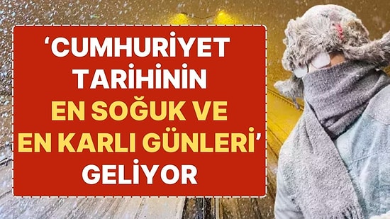 -21 Derece Soğuklara Hazır mısınız? “Cumhuriyet Tarihinin En Soğuk ve En Karlı Günleri Yolda”