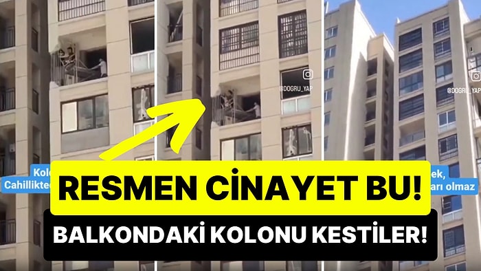 Apartman Dairesinin Balkonunda Bulunan Kolonun Kesildiği Görüntüler İzleyenleri Şoke Etti!